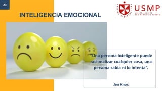 “Una persona inteligente puede
racionalizar cualquier cosa, una
persona sabia ni lo intenta”.
Jen Knox
23
INTELIGENCIA EMOCIONAL
 