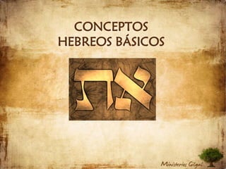 CONCEPTOS HEBREOS BÁSICOS
