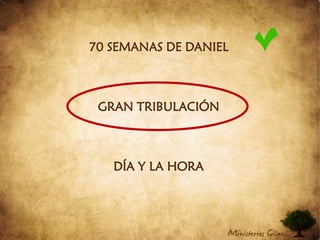 70 SEMANAS DE DANIELGRAN TRIBULACIÓNDÍA Y LA HORA