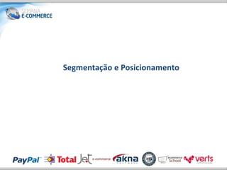 Segmentação e Posicionamento
 