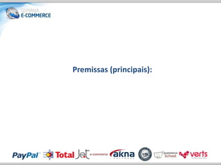 Premissas (principais):
 