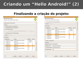 Criando um “Hello Android!” (2)

    Finalizando a criação do projeto:
 