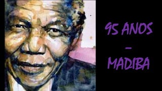 95 ANOS
–
MADIBA

 