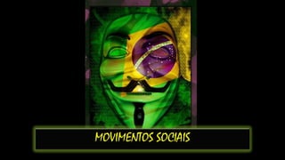 MOVIMENTOS SOCIAIS

 