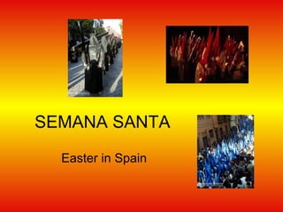 SEMANA SANTA Easter in Spain 