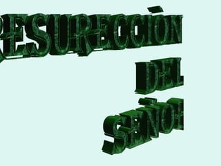 RESURECCIÒN DEL SEÑOR