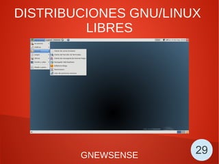 DISTRIBUCIONES GNU/LINUX
LIBRES
GNEWSENSE 29
 