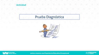 Actividad
Prueba Diagnóstica
 