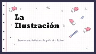 La
Ilustración
Departamento de Historia, Geografía y Cs. Sociales
 