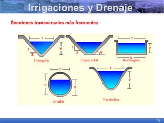 Secciones transversales más frecuentes
Irrigaciones y Drenaje
13
 