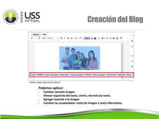 CreacióndelBlog
Podemos aplicar:
- Cambiar tamaño imagen
- Alinear izquierda del texto, centro, derecha de texto.
- Agregar leyenda a la imagen
- Cambiar las propiedades: texto de imagen y texto alternativo.
 