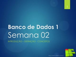 Banco de Dados 1
Semana 03
OPERAÇÕES DE EXTRAÇÃO DE DADOS
1
 