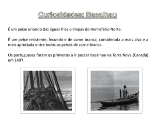 Prato: Bacalhau Delicioso Ingredientes :Bacalhau;Batata; Tomate; Cebola; Salsa; Azeitona;  Manteiga; Azeite extra virgem.