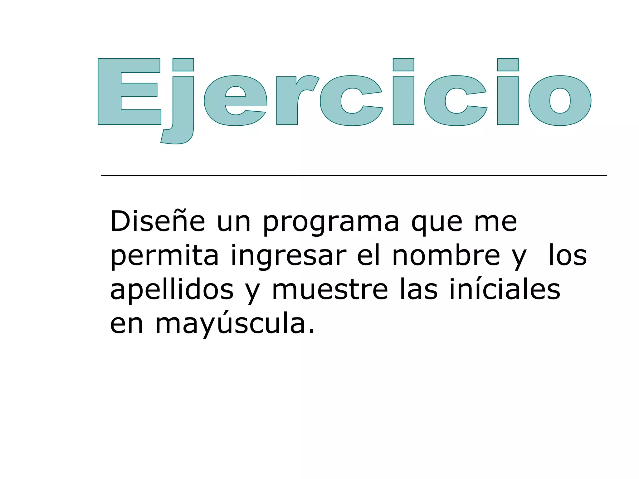 Diseñe un programa que me permita ingresar el nombre y  los apellidos y muestre las iníciales en mayúscula. Ejercicio 