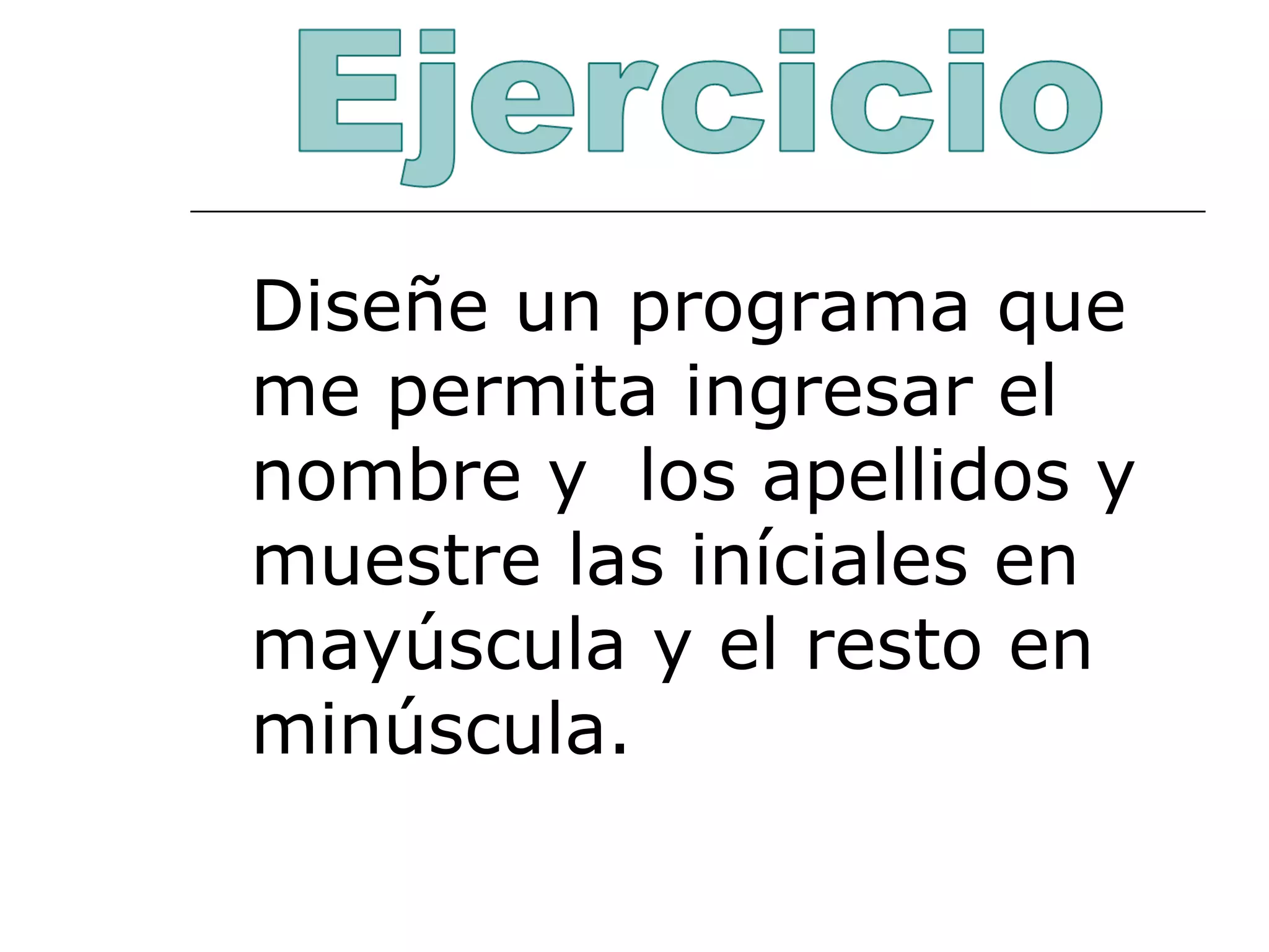 Diseñe un programa que me permita ingresar el nombre y  los apellidos y muestre las iníciales en mayúscula y el resto en minúscula. 