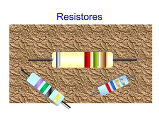 Resistores
 