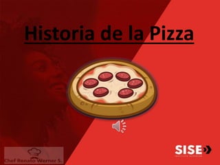 Historia de la Pizza
 
