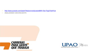 •
•
http://www.youtube.com/watch?feature=endscreen&NR=1&v=TogV7doHYuk
ANALIZANDO UNA ENCUESTA