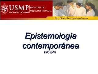 EpistemologíaEpistemología
contemporáneacontemporánea
FilosofíaFilosofía
 