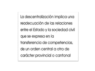 En aquellos países con partidos políticos fuertemente centralizados, el gobierno central ha mantenido mayor control sobre los recursos fiscales y su uso.Las insuficiencias técnicas y administrativas de los gobiernos locales se pueden convertir en un importante obstáculo, por lo que se hace necesario fortalecer el nivel de gestión de dichos niveles de gobierno.