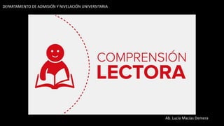 DEPARTAMENTO DE ADMISIÓN Y NIVELACIÓN UNIVERSITARIA
Ab. Lucía Macías Demera
 
