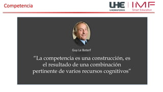 Competencia
“La competencia es una construcción, es
el resultado de una combinación
pertinente de varios recursos cognitivos”
Guy Le Boterf
 