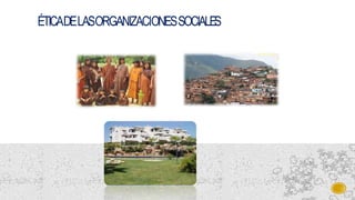 ÉTICADELASORGANIZACIONESSOCIALES
 