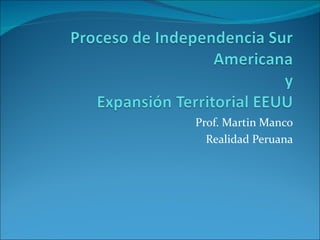 Prof. Martin Manco
  Realidad Peruana
 