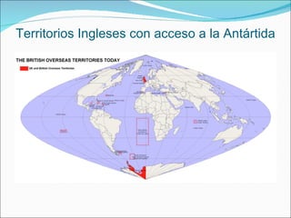 Territorios Ingleses con acceso a la Antártida
 