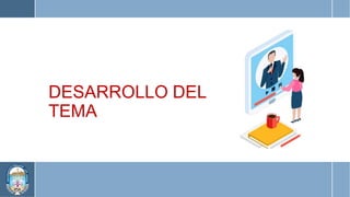 DESARROLLO DEL
TEMA
 