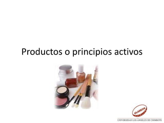 Productos o principios activos
 