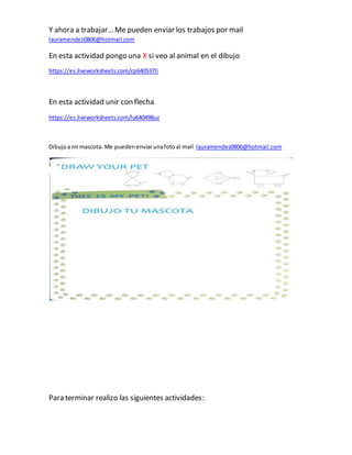 Y ahora a trabajar… Me pueden enviar los trabajos por mail
lauramendez0806@hotmail.com
En esta actividad pongo una X si ve...