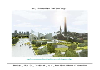 BIG | Tallinn Town Hall – The public village




                http://www.arthitectural.com/big-tallinn-town-hall-the-public-village/


ARQ 01007 _ PROJETO I _ TURMAS D e E _ 2012/1 _ Profs. Benamy Turkienicz e Cristina Gondim
 