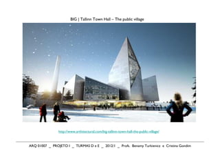 BIG | Tallinn Town Hall – The public village




                http://www.arthitectural.com/big-tallinn-town-hall-the-public-village/


ARQ 01007 _ PROJETO I _ TURMAS D e E _ 2012/1 _ Profs. Benamy Turkienicz e Cristina Gondim
 