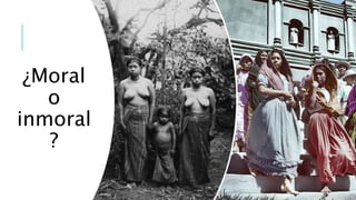 ¿Moral
o
inmoral
?
 
