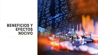 BENEFICIOS Y
EFECTOS
NOCIVO
 