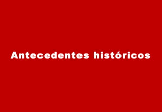 Antecedentes históricos 