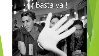¡ Basta ya !
 