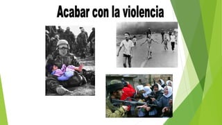 7. Acepto que se haga la guerra (por cualquier motivo y a cualquier costo)
para así hacer reinar la paz, aunque veamos que la paz nunca se haya
logrado.
 