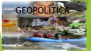 GEOPOLÍTICA
 