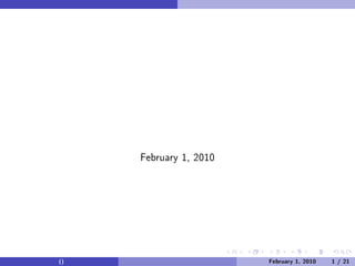 February 1, 2010




()                      February 1, 2010   1 / 21
 