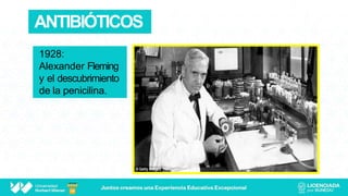 ANTIBIÓTICOS
1928:
Alexander Fleming
y el descubrimiento
de la penicilina.
 