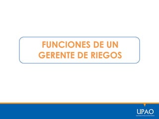 FUNCIONES DE UN
GERENTE DE RIEGOS
 