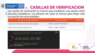 Las casillas de verificación se marcan para establecer una opción como
activada (verdadero). Los botones de radio se marcan para elegir sólo
una opción de varias posibles.
CASILLAS DE VERIFICACION
 