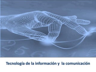 Tecnología de la información y la comunicación

 