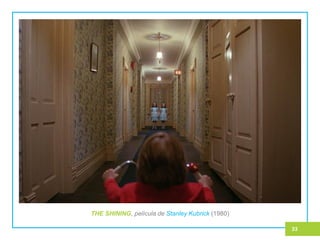 33
THE SHINING, película de Stanley Kubrick (1980)
 