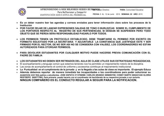 APRENDIENDO A SER MEJORES SERES HUMANOS
Para Reflexionar y Compartir
INSTITUCIÓN EDUCATIVA EL PEDREGAL
DE: Equipo Directivo PARA: Comunidad Educativa
FECHA: 9 AL 12 de Junio 2015 SEMANA: 22 AÑO: 2015
 Es un deber nuestro leer las agendas y correos enviados para tener información clara sobre los procesos de la
Institución
 POR FAVOR DEJAR DE LANZAR EXPRESIONES SALIDAS DE TONO O BURLEZCAS SOBRE EL CUMPLIMIENTO DE
LOS PORTEROS RESPECTO AL REGISTRO DE SUS PERTENENCIAS, SI DESEAN SE SUSPENDEN PERO TODO
OBJETO QUE SE PIERDA SERA RESPONSABILIDAD PAGARLO POR TODOS.
 LOS PERMISOS TIENEN UN PROTOCOLO ESTABLECIDO, DEBE TRAMITARSE EL PERMISO POR ESCRITO EN
FORMATO SOLICITADO POR LA SECRETARIA Y ADJUNTARLE LA CONSTANCIA QUE JUSTIFIQUE ESTE Y SER
FIRMADO POR EL RECTOR, DE NO SER ASI NO SE CONSIDERA CON VALIDEZ, LOS COORDINADORES NO ESTAN
AUTORIZADOS PARA OTORGAR PERMISOS.
 PARA DEVOLVER ESTUDIANTES POR CUALQUIER MOTIVO PUEDE HACERSE PREVIA COMUNICACIÓN CON EL
PADRE DE FAMILIA
 LOS ESTUDIANTES NO DEBEN SER RETIRADOS DEL AULA DE CLASE UTILICE SUS ESTRATEGIAS PEDAGOGICAS.
 El acompañamiento y lenguaje común que estamos teniendo nos ha permitido un mejoramiento notorio de la disciplina.
 Las zonas de acompañamiento el control de uniforme y accesorios contribuye al mejoramiento institucional.
 La Puntualidad en el cumplimiento de la jornada y en la llegada a las aulas de clase es importante. El ejemplo Educa
 Además debemos reportar de manera inmediata las incapacidades a los coordinadores para poder solucionar su
ausencia con los padres y estudiantes. JOSE ZAPATA 3113766569- CARLOS ARANGO 3006093708- CONNY BARTH 3002431245 GLORIA
RESTREPO 3005777993. Para primaria puede hacerlo con el coordinador de bachillerato de su respectiva jornada o con rectoría.
NINGUN COMPAÑERO ES EL CONDUCTO REGULAR A SEGUIR PARA LA NOTIFICACION.
 