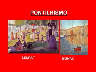 PONTILHISMO




SEURAT      SIGNAC
 