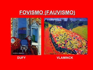 FOVISMO (FAUVISMO)




DUFY        VLAMINCK
 
