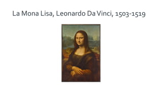 La Mona Lisa, Leonardo DaVinci, 1503-1519